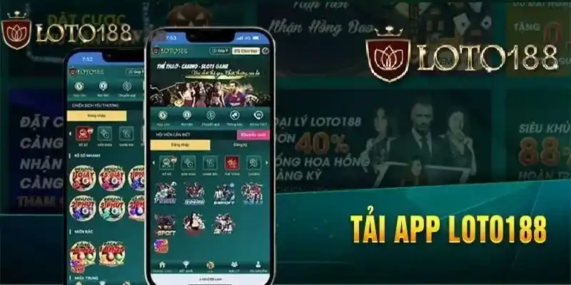 Tải app Loto188 nhanh chóng tiện lợi về máy để có thể thỏa sức với niềm đam mê